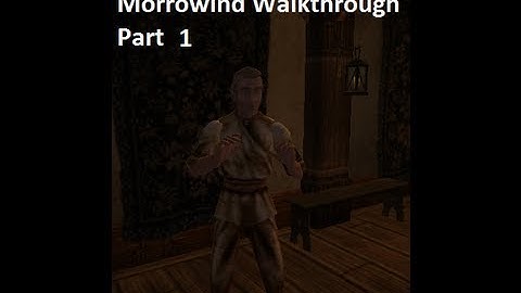 The Elder Scrolls: Morrowind Walkthrough Part 1