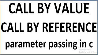 CALL BY VALUE AND CALL BY REFERENCE IN C | PARAMETER PASSING METHODS IN C/C++