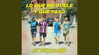 Lo Que Me Duele / Y Que Pasó