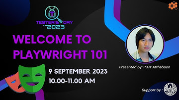 “Welcome to Playwright 101”,  Atthaboon Sanurt #TestersDay2023