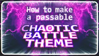 How to make a passable chaotic battle theme in 12 steps