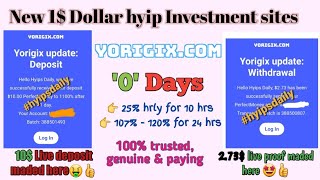 New 1 dollar hyip investment site yorigix com 0day Earn upto 25 hourly for 10 hr