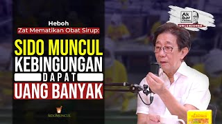 HEBOH ZAT MEMATIKAN OBAT SIRUP: SIDO MUNCUL KEBINGUNGAN DAPAT UANG BANYAK