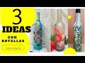 3 ideas con botellas +decoupage +DIY -RECYCLE BOTTLES