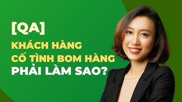 KHÁCH HÀNG CỐ TÌNH BOM HÀNG PHẢI LÀM SAO?| Nguyen Yen Ly