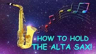 How to Hold the Alto Saxophone l Alto Sax 101:From a Beginner's Perspective