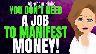 Your Money Can Manifest Without a Job! 💸 Abraham Hicks 2026