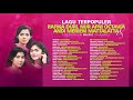 Lagu Terpopuler Rafika Duri, Andi Meriem Matalatta & Nur Afni Octavia Sepanjang Masa