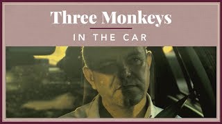 Three Monkeys - In The Car