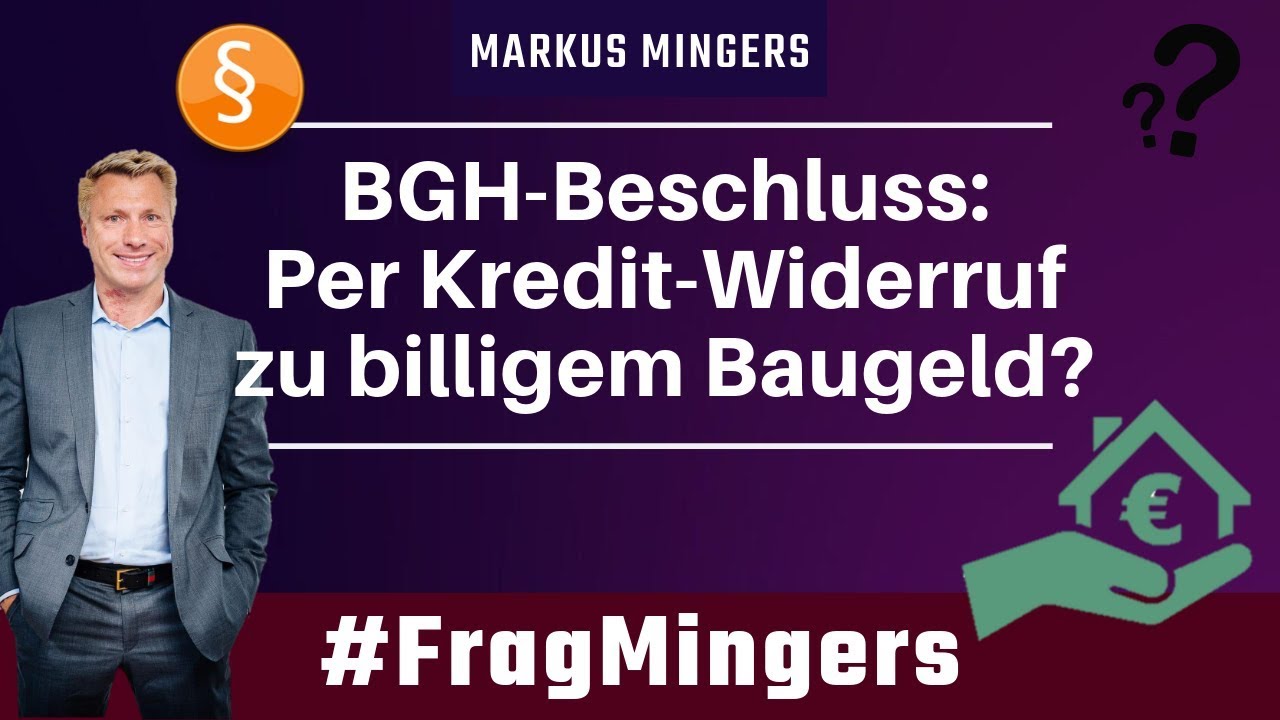 Bgh Beschluss Per Kredit Widerruf Zu Billigem Baugeld Fragmingers Youtube