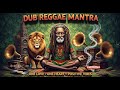🌿DUB REGGAE MANTRA, Positive Roots Reggae Vibes 🎶 Healing Dub Reggae Spiritual Meditation Mix