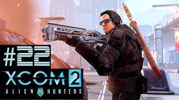 XCOM 2 Alien Hunters Part 22 - Protect Device (Legend Ironman)