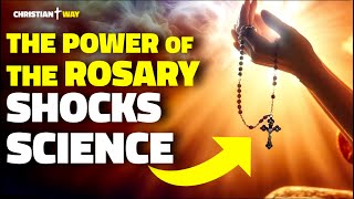 The POWER of the Rosary has SHOCKED SCIENCE: The Unbelievable True Story