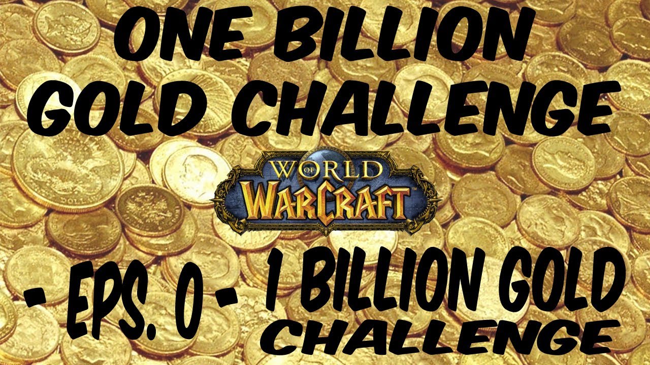 World Of Warcraft Challenge 1 Billion Gold Ep 0 Announcement World Of Warcraft Challenge 1 Billion Gold Ep 0 Announcement
