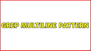 Grep multiline pattern (3 Solutions!!)