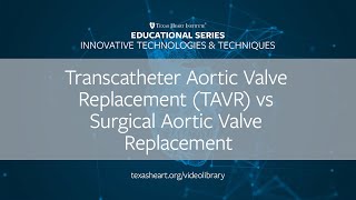 Episode 19 | Transcatheter Aortic Valve Replacement (TAVR) vs Surgical Aortic Valve Replacement