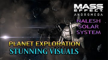 Nalesh Solar System Walkthrough - Stunning Animations [Mass Effect Andromeda]