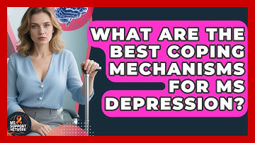 What Are The Best Coping Mechanisms For MS Depression? - MS Support Network