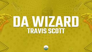 Travis Scott - DA WIZARD (Lyrics)