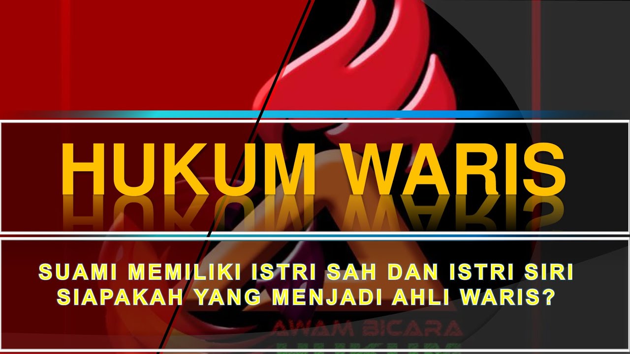 Suami Memiliki Istri Sah dan Istri Siri, Siapakah Yang Menjadi Ahli Waris ?