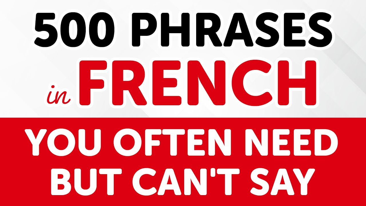 500-french-phrases-you-often-need-but-can-t-say-youtube