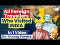 Know all foreign travellers who visited india  indian history  upsc gs1