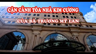 CẬN CẢNH TÒA NHÀ ĐẸP NHẤT,Của Bà Trương Mỹ Lan Ở Trung Tâm Sài Gòn|TÔI YÊU SÀI GÒN,