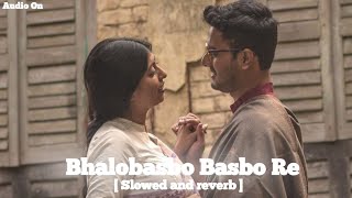 Bhalobasbo Basbo Re (ভালোবাসবো বাসবো রে)-Habib Wahid [Slowed Reverb]Lofi 2023 || Audio On