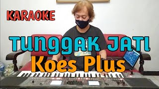 KOES PLUS - Tunggak Jati || Karaoke