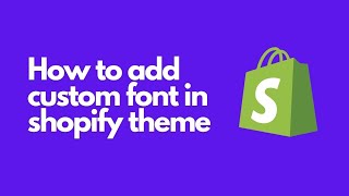 Details How to add custom font to shopify theme Guide