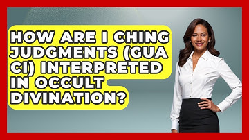 How Are I Ching Judgments (Gua Ci) Interpreted In Occult Divination? - Occult Origins Explained