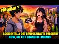I Accidentally Got My Campus Beauty Pregnant NOW My Life Changed Forever 