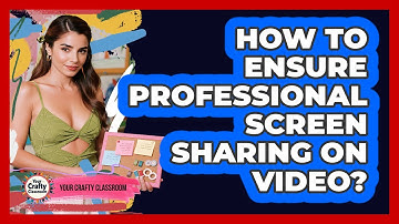 How To Ensure Professional Screen Sharing On Video?