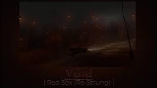 Vessel - Red sex (re-strung) - [Slowed - Reverb]