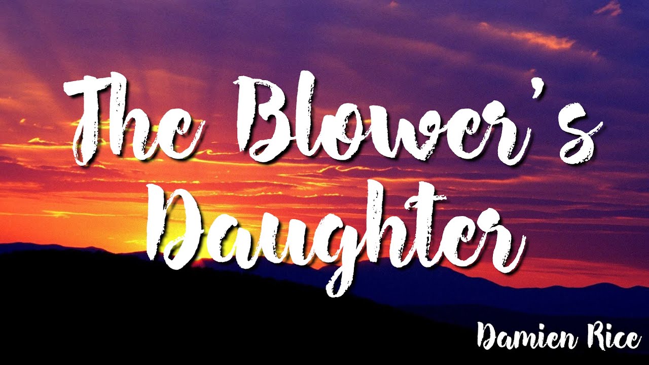 The Blower's Daughter - Damien Rice ( Lyrics ) - YouTube