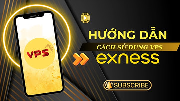 VPS Exness: Hướng Dẫn Đăng Ký & Sử Dụng Miễn Phí Chi Tiết (2025)