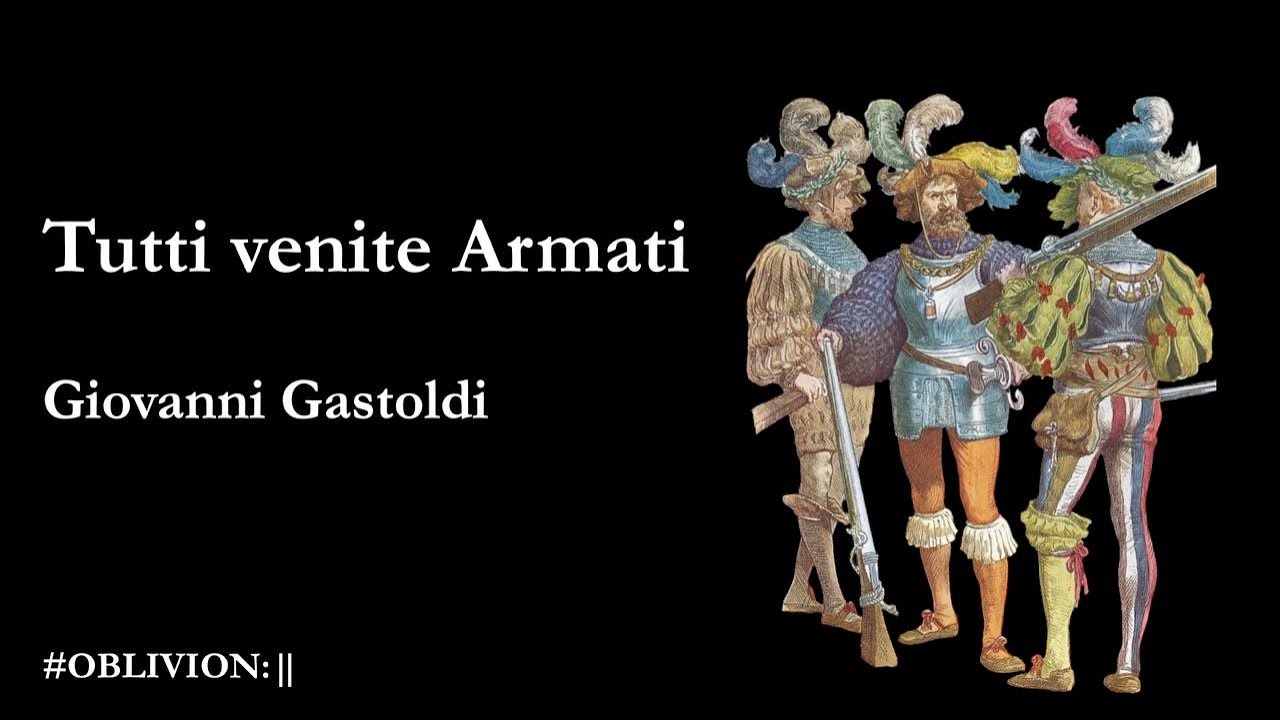 OBLIVION | Giovanni Gastoldi «Tutti venite armati»