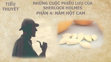 Tiểu Thuyết: Những Cuộc Phiêu Lưu Của Sherlock Holmes _ Phần 4/12: Năm Hột Cam.