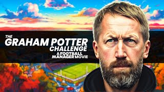 The Graham Potter Challenge (FM Movie)