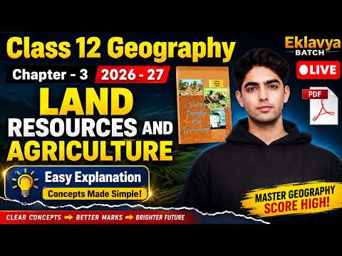 Land Resources and Agriculture Class 12 Geography | Chapter 3 One Shot | 2026-27 LIVE CLASS