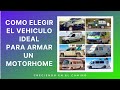 #1 🚐 👉 Como elegir el VEHICULO o FURGONETA ideal para CAMPERIZAR y armar un MOTORHOME o CASA RODANTE