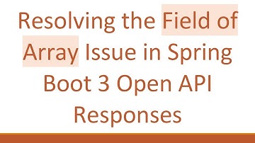 Resolving the Field of Array Issue in Spring Boot 3 Open API Responses