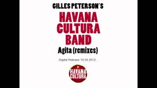 gilles petersons havana cultura band agita feat el micha osdalgia switch sinden remix