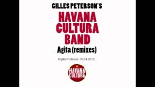 Gilles Peterson&#39;s Havana Cultura Band - Agita feat El Micha &amp; Osdalgia (Switch &amp; Sinden Remix)