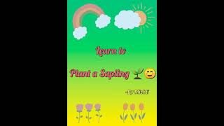 Learn how to plant a sapling| Go green | Kids learning activity