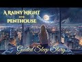 A rainy night in the penthouse  guided sleep story with rain sounds