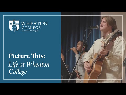 Picture This: Life at Wheaton