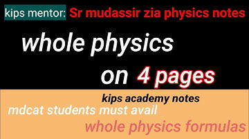 whole mdcat physics on 4 pages.kips academy physcis formulas by sr mudassir zia