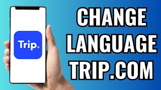 How To Change Language On Trip.Com (2025)