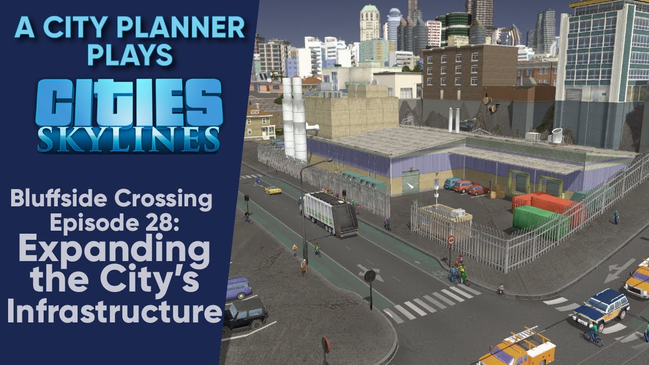 A City Planner Plays Cities Skylines Ep 28 Expanding the City's Infrastructure (RealTime
